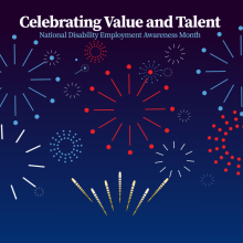The poster is rectangular in shape with a dark blue background and an array of red, white and blue graphical fireworks of different sizes. The words "Celebrating Value and Talent" and "National Disability Employment Awareness Month" appear on the top.