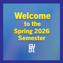 Blue Banner with Yellow Text "Welcome to the Spring 2026 Semester" and CUNY SPS logo